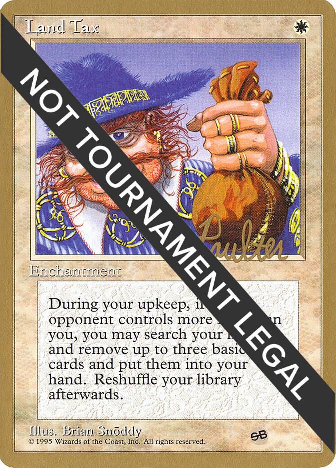 Land Tax - 1996 Preston Poulter (4ED) (SB) [World Championship Decks]